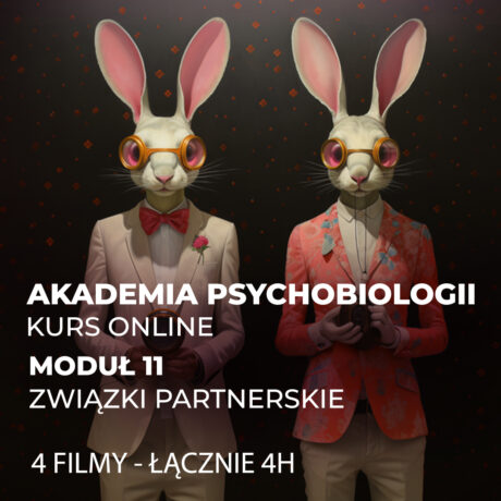 AKADEMIA PSYCHOBIOLOGII / Moduł 11: Związki partnerskie