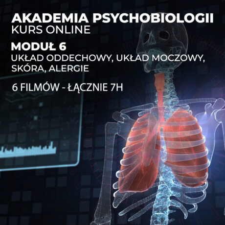 AKADEMIA PSYCHOBIOLOGII / Moduł 6: Układ oddechowy, Układ moczowy, skóra, alergie
